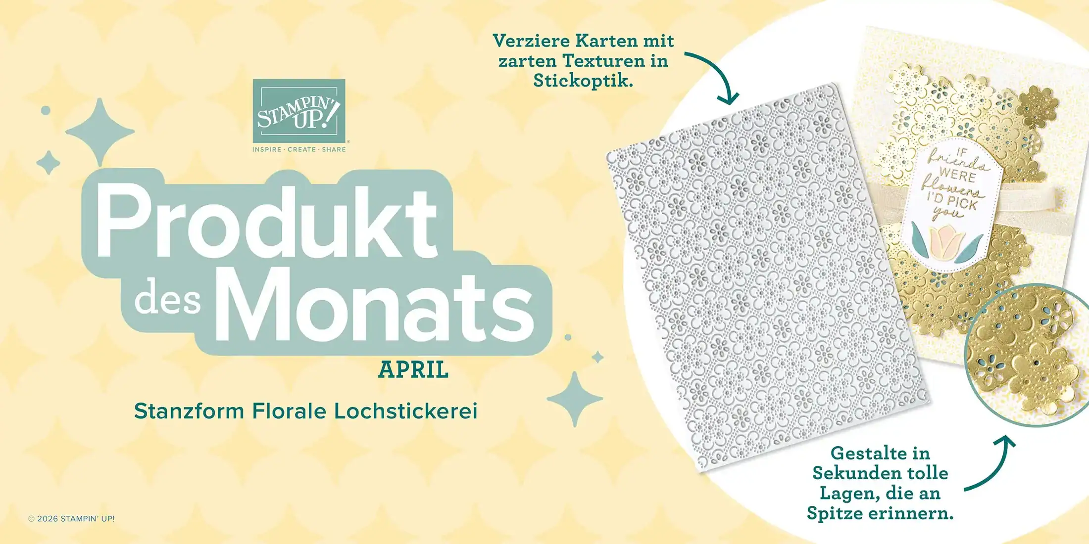 April 2026 - Stanzform Florale Lochstickerei: Werbebanner "Produkt des Monats April" von Stampin' Up' für die Stanzform Florale Lochstickerei. Zeigt eine weiße geprägte Stanzform mit floralem Spitzenmuster sowie eine damit gestaltete Grußkarte mit goldenen Spitzen-Elementen und dem Text "If friends were flowers I'd pick you".